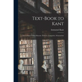 Text-book to Kant: The Critique of Pure Reason: Æsthetic, Categories, Schematism - Paperback