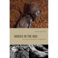 Bodies in the Bog and the Archaeological Imagination - Paperback
