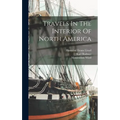 Travels In The Interior Of North America - Hardcover