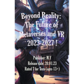 Beyond Reality: The Future of Metaverses and VR 2023-2027 ! - Paperback