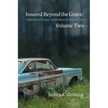 Insured Beyond the Grave: Published Essays, Interviews & Dispatches Volume Two - Paperback