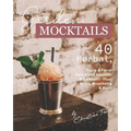 Garden Mocktails: 40 Herbal, Fruity & Floral Zero-Proof Aperitifs & Cocktails - Plus: Blinis, Bruschetta & More - Paperback