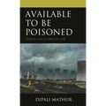 Available to Be Poisoned: Toxicity as a Form of Life - Hardcover