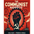 The Communist Manifesto: 1888 Translated Edition (The Political Classic of Karl Marx And Friedrich Engels) - Paperback