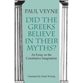 Did the Greeks Believe in Their Myths?: An Essay on the Constitutive Imagination - Paperback