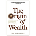 The Origin of Wealth: The Radical Remaking of Economics and What It Means for Business and Society - Paperback