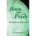 Born with Pride, Cherishing Family Values - Paperback