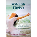 Watch Me Thrive: A Step-by-Step Guide to Bringing Back Your Fire, Light, and Self-Love - Paperback