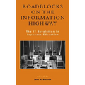 Roadblocks on the Information Highway: The IT Revolution in Japanese Education - Paperback