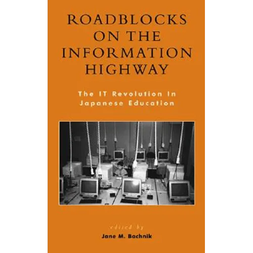 Roadblocks on the Information Highway: The IT Revolution in Japanese Education - Paperback