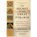 The Secret of the Great Pyramid: How One Man's Obsession Led to the Solution of Ancient Egypt's Greatest Mystery - Paperback