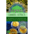 Beyond Cannabis Extracts: The Handbook to DIY Concentrates, Hash and Original Methods for Marijuana Extracts - Paperback