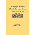 Hampshire County, Virginia (Now West Virginia): Volume I--Minute Book Abstracts 1788-1802 - Paperback