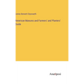 American Manures and Farmers' and Planters' Guide - Hardcover