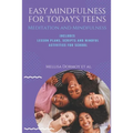 Easy Mindfulness for Today's Teens: Meditation and Mindfulness, includes Lesson Plans, Scripts and 80 Mindful Exercises for The Classroom - Paperback