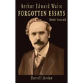 Arthur Edward Waite Forgotten Essays - Book Second - Hardcover
