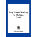 Sixty Years Of Banking In Michigan (1910) - Paperback