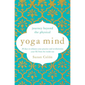 Yoga Mind: Journey Beyond the Physical, 30 Days to Enhance Your Practice and Revolutionize Your Life from the Inside Out - Paperback