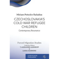 Czechoslovakia's Cold War Refugee Children: Contemporary Resonance - Paperback