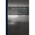 Fields Of Force: Supplementary Lectures, Applications To Meteorology - Paperback