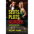 Slots. Plots. Murder.: A Sherlock Jones Novel - Paperback