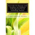 A Guide for Parents and Teachers of Children with Special Needs including Autism - Paperback