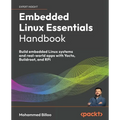 Embedded Linux Essentials Handbook: Build embedded Linux systems and real-world apps with Yocto, Buildroot, and RPi - Paperback