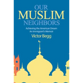 Our Muslim Neighbors: Achieving the American Dream, An Immigrant's Memoir - Paperback
