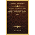 Six Months Among Indians, Wolves And Other Wild Animals In The Forests Of Allegan County, Michigan, In The Winter Of 1839 And 1840 (1889) - Paperback