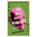 The Mill House Murders: The Classic Japanese Locked Room Mystery - Paperback