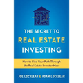 The Secret to Real Estate Investing: How to Find Your Path Through the Real Estate Investor Maze - Paperback