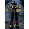 Letting Go of the Thief: "A Ninety Day Journey Inside the Thoughts of an Alcoholic." - Paperback