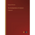 The Interdependence of Literature: in large print - Paperback