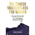 The Career Masterclass for Women: Staying Marketable and Succeeding in a Changing Business World - Paperback