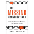 The Missing Conversations: Navigating Awareness, Avoidance, and Adversity at Work - Hardcover
