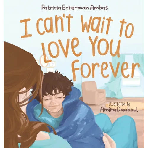 I Can't Wait to Love You Forever: A Big Brother Book - Hardcover