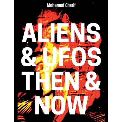 Aliens & UFOs Then & Now - Paperback