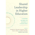 Shared Leadership in Higher Education: A Framework and Models for Responding to a Changing World - Paperback