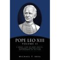 Pope Leo XIII Volume II: A Great "Lion of God" Social, Economic and Political Environment of His Time - Paperback