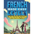 French Made Easy Level 1: An Easy Step-By-Step Approach To Learn French for Beginners (Textbook + Workbook Included) - Paperback