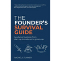 The Founder's Survival Guide: Lead Your Business from Start-Up to Scale-Up to Grown-Up - Paperback
