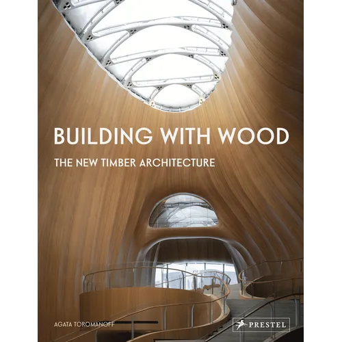 Building with Wood: The New Timber Architecture - Hardcover