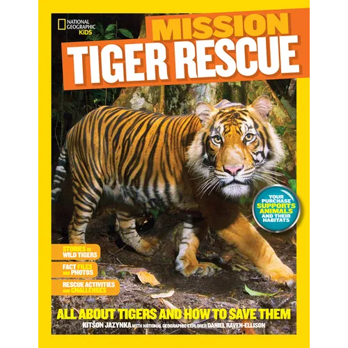 National Geographic Kids Mission: Tiger Rescue: All about Tigers and How to Save Them - Paperback