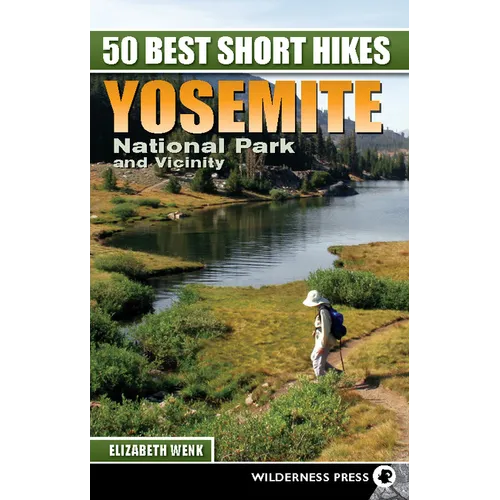 50 Best Short Hikes: Yosemite National Park and Vicinity - Paperback
