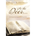 As the Deer...: Discovering the Life-Changing Power of God's Word - Paperback