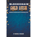 Blockchain Gold Rush: Surviving The Wild Wild West of Decentralization - Paperback