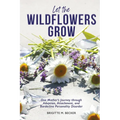 Let the Wildflowers Grow: One Mother's Journey through Adoption, Attachment, and Borderline Personality Disorder - Paperback