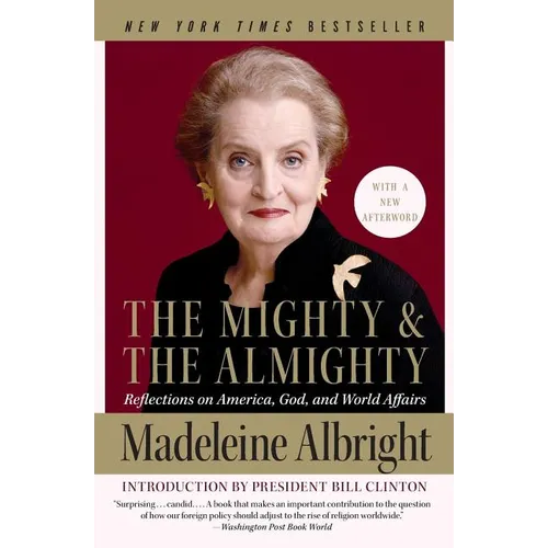 The Mighty and the Almighty: Reflections on America, God, and World Affairs - Paperback