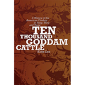 Ten Thousand Goddam Cattle: A History of the American Cowboy in Song, Story and Verse - Paperback