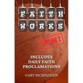 Faith Works Now! - Paperback